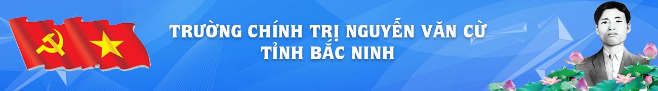 Trường chính trị Nguyễn Văn Cừ tỉnh Bắc Ninh